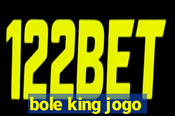 bole king jogo